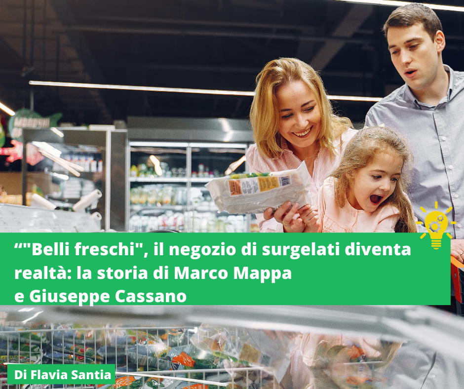 immagine copertina “Belli freschi”, il negozio di surgelati diventa realtà: la storia di Marco Mappa e Giuseppe Cassano